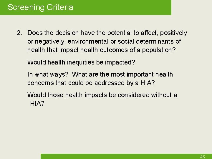 Screening Criteria 2. Does the decision have the potential to affect, positively or negatively,
