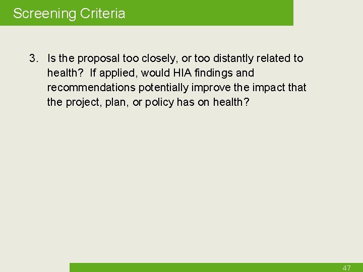 Screening Criteria 3. Is the proposal too closely, or too distantly related to health?