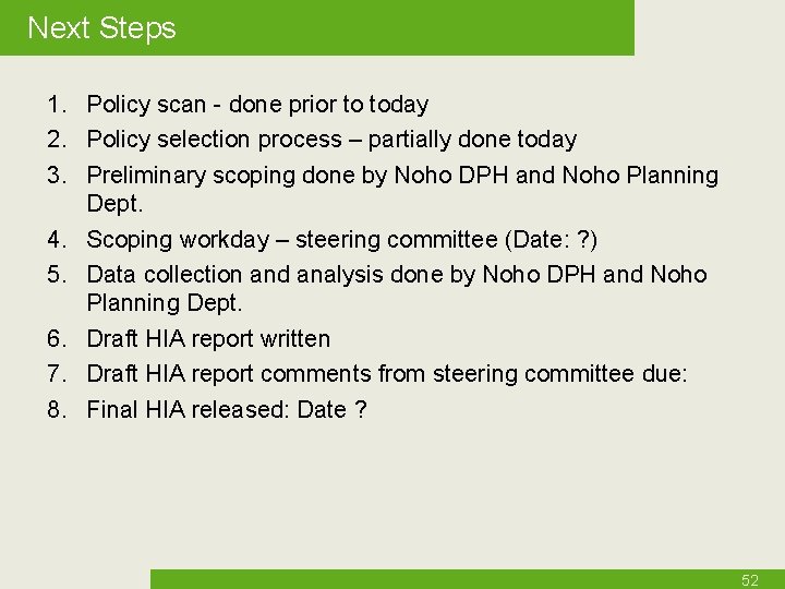 Next Steps 1. Policy scan - done prior to today 2. Policy selection process