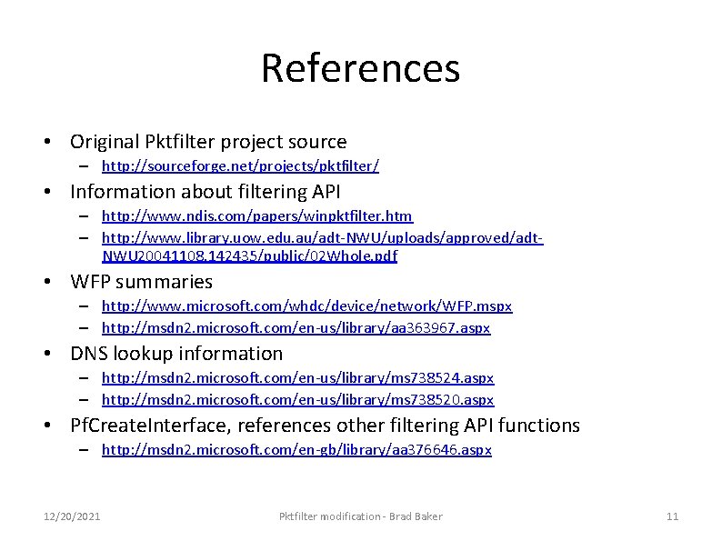 References • Original Pktfilter project source – http: //sourceforge. net/projects/pktfilter/ • Information about filtering