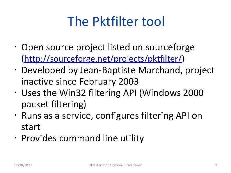 The Pktfilter tool Open source project listed on sourceforge (http: //sourceforge. net/projects/pktfilter/) Developed by