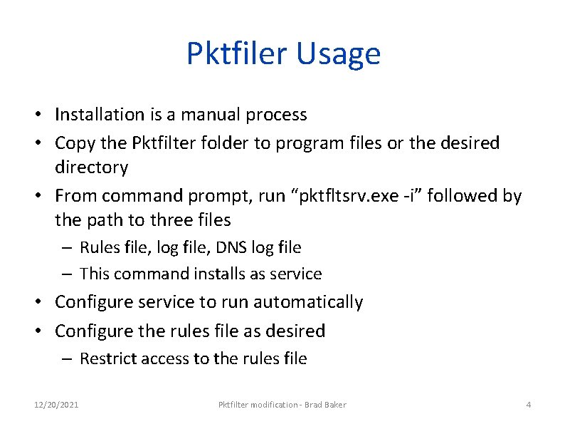 Pktfiler Usage • Installation is a manual process • Copy the Pktfilter folder to