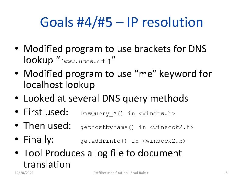 Goals #4/#5 – IP resolution • Modified program to use brackets for DNS lookup