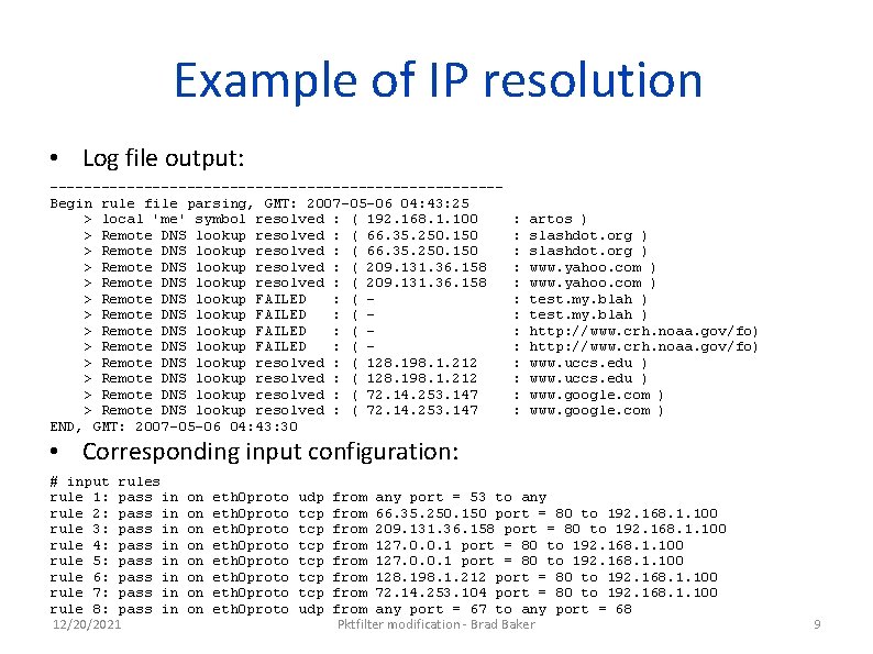 Example of IP resolution • Log file output: --------------------------Begin rule file parsing, GMT: 2007