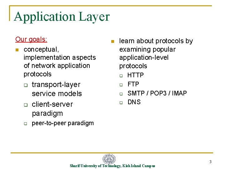 Application Layer Our goals: n conceptual, implementation aspects of network application protocols q q