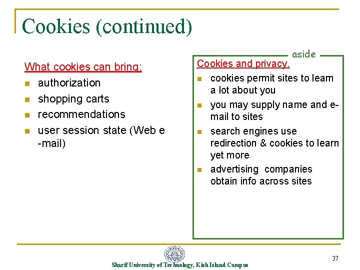 Cookies (continued) aside What cookies can bring: n authorization n shopping carts n recommendations