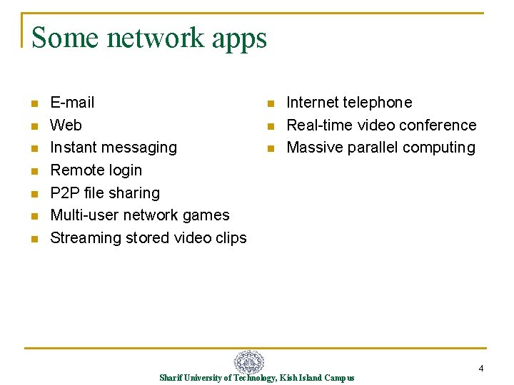 Some network apps n n n n E-mail Web Instant messaging Remote login P