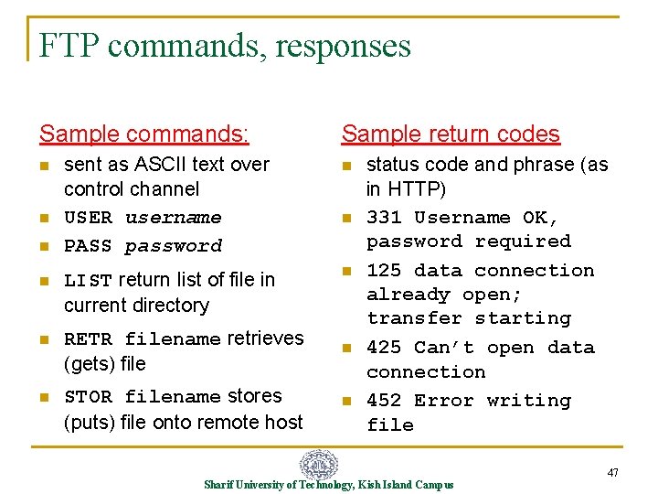 FTP commands, responses Sample commands: Sample return codes sent as ASCII text over control
