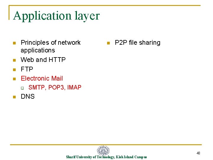 Application layer n n Principles of network applications Web and HTTP FTP Electronic Mail