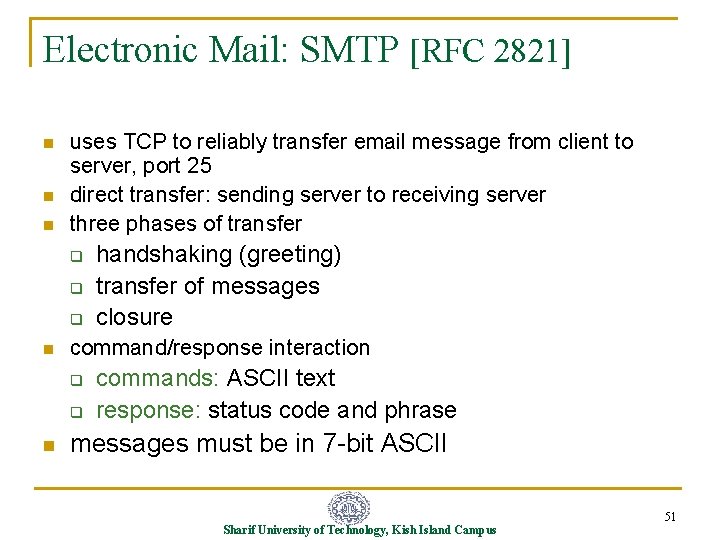 Electronic Mail: SMTP [RFC 2821] n n n uses TCP to reliably transfer email