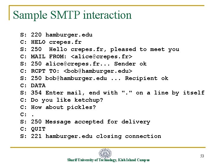 Sample SMTP interaction S: C: S: C: C: C: S: 220 hamburger. edu HELO
