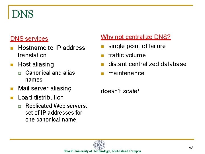 DNS services n Hostname to IP address translation n Host aliasing q n n