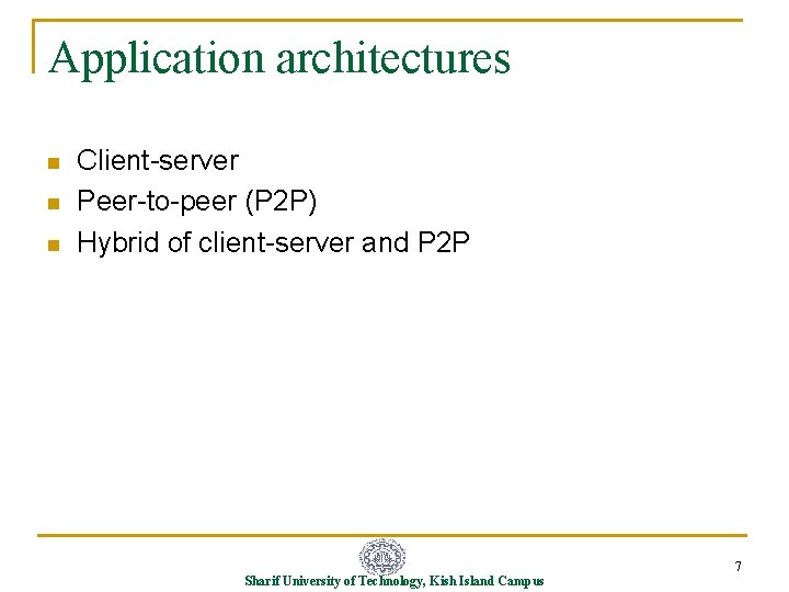 Application architectures n n n Client-server Peer-to-peer (P 2 P) Hybrid of client-server and