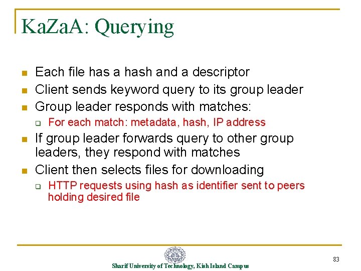Ka. Za. A: Querying n n n Each file has a hash and a