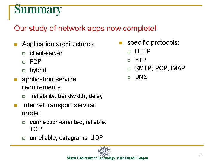 Summary Our study of network apps now complete! n Application architectures q q q