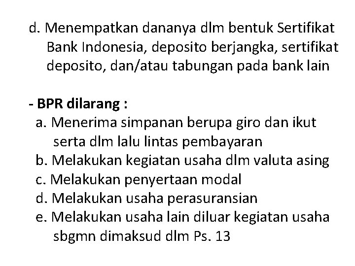 d. Menempatkan dananya dlm bentuk Sertifikat Bank Indonesia, deposito berjangka, sertifikat deposito, dan/atau tabungan