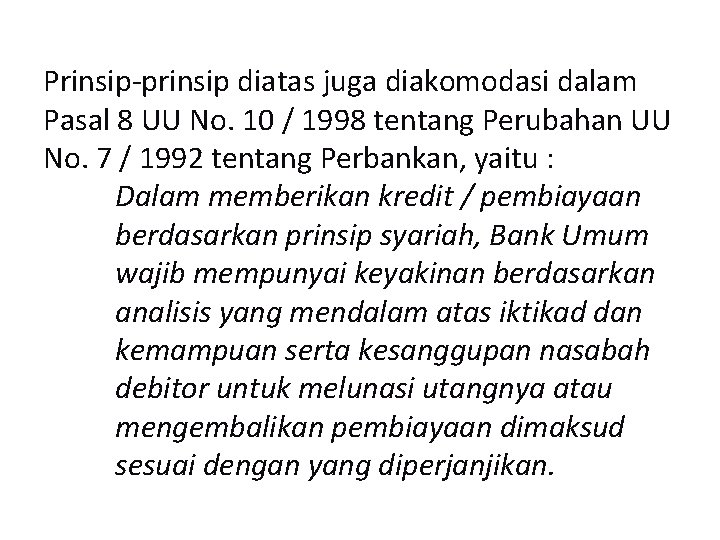 Prinsip-prinsip diatas juga diakomodasi dalam Pasal 8 UU No. 10 / 1998 tentang Perubahan