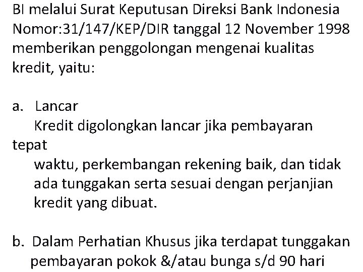 BI melalui Surat Keputusan Direksi Bank Indonesia Nomor: 31/147/KEP/DIR tanggal 12 November 1998 memberikan