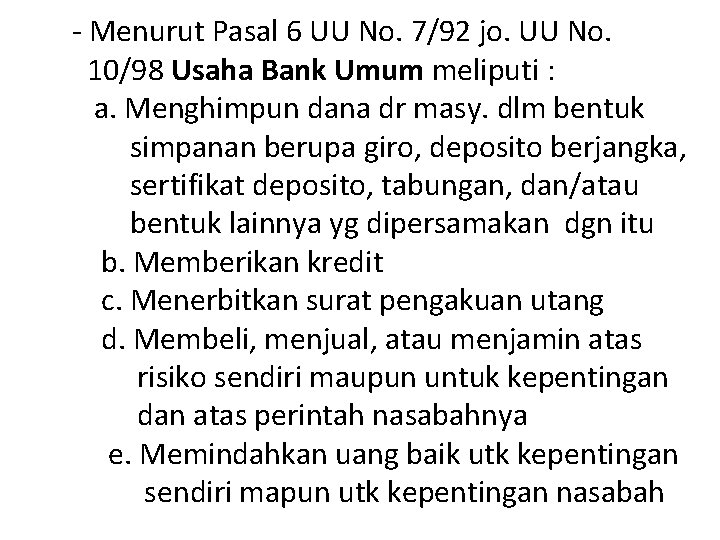 - Menurut Pasal 6 UU No. 7/92 jo. UU No. 10/98 Usaha Bank Umum