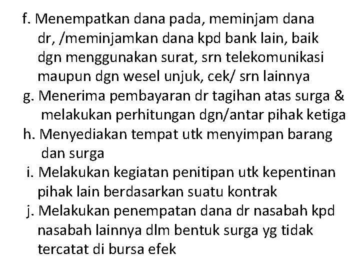 f. Menempatkan dana pada, meminjam dana dr, /meminjamkan dana kpd bank lain, baik dgn