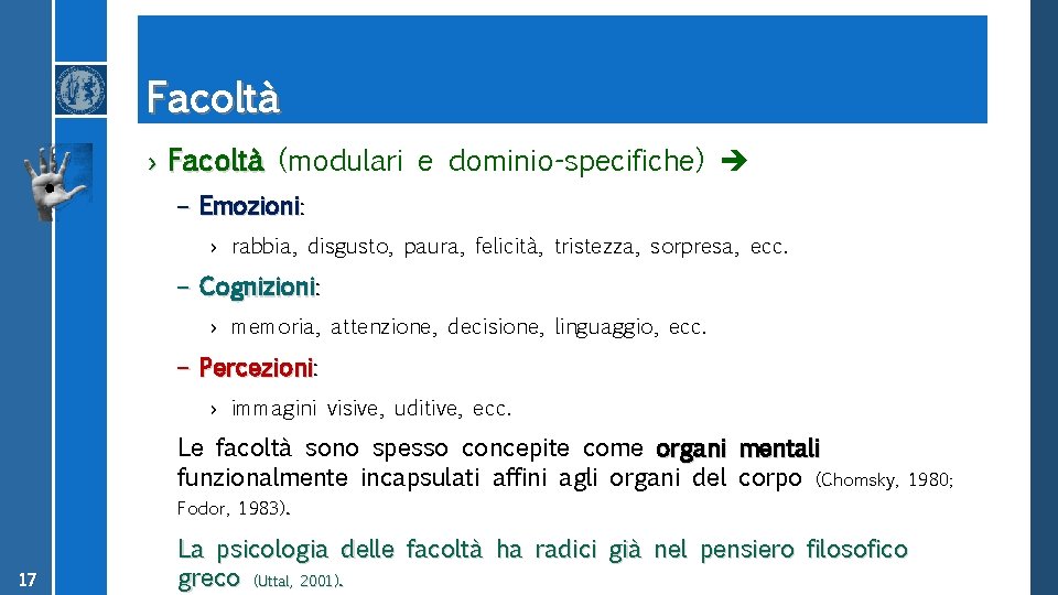 Facoltà › Facoltà (modulari e dominio-specifiche) – Emozioni: Emozioni › rabbia, disgusto, paura, felicità,