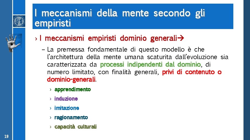 I meccanismi della mente secondo gli empiristi › I meccanismi empiristi dominio generali –