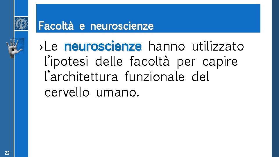 Facoltà e neuroscienze › Le neuroscienze hanno utilizzato l’ipotesi delle facoltà per capire l’architettura