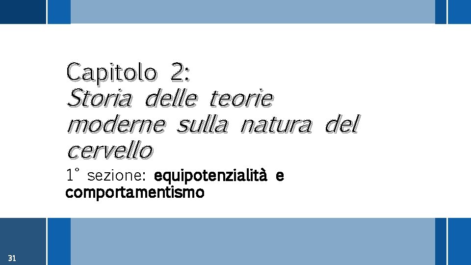 Capitolo 2: Storia delle teorie moderne sulla natura del cervello 1° sezione: equipotenzialità e