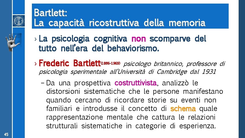 Bartlett: La capacità ricostruttiva della memoria › La psicologia cognitiva non scomparve del tutto