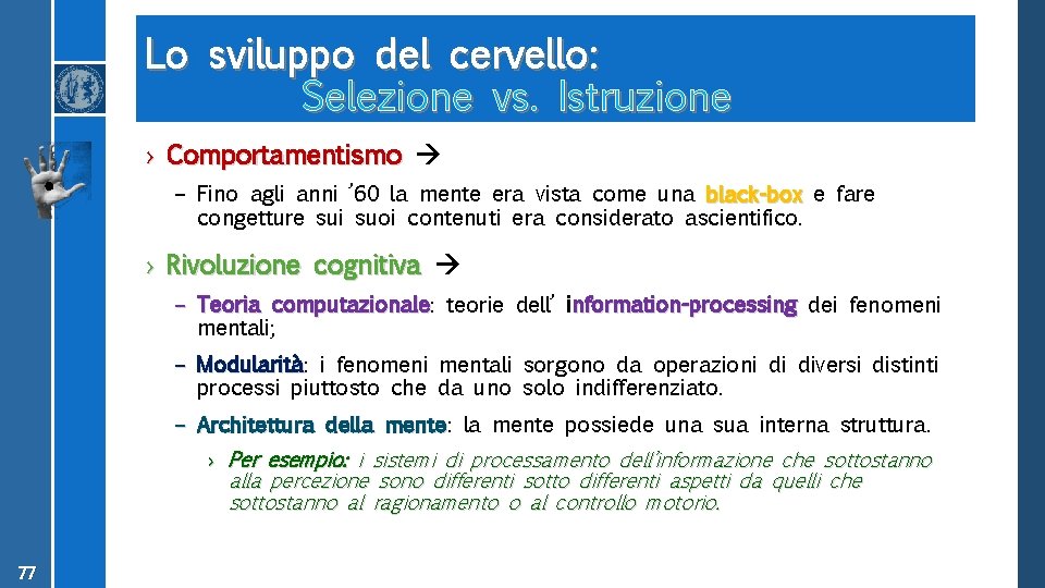 Lo sviluppo del cervello: Selezione vs. Istruzione › Comportamentismo – Fino agli anni ’