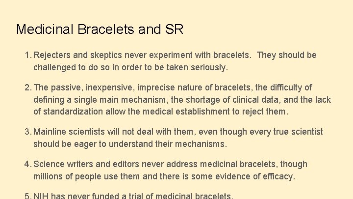 Medicinal Bracelets and SR 1. Rejecters and skeptics never experiment with bracelets. They should
