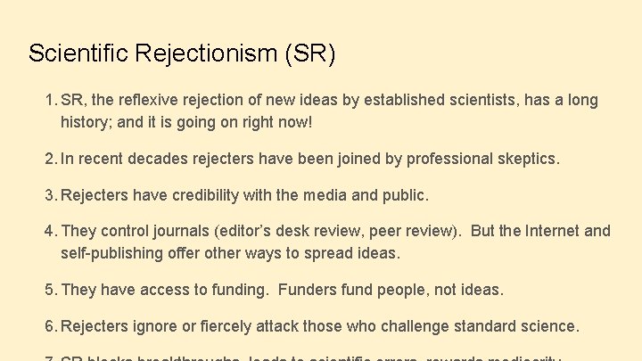 Scientific Rejectionism (SR) 1. SR, the reflexive rejection of new ideas by established scientists,