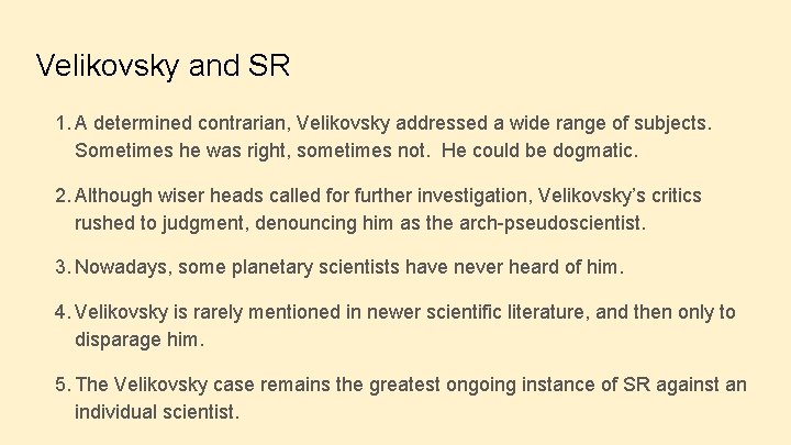 Velikovsky and SR 1. A determined contrarian, Velikovsky addressed a wide range of subjects.