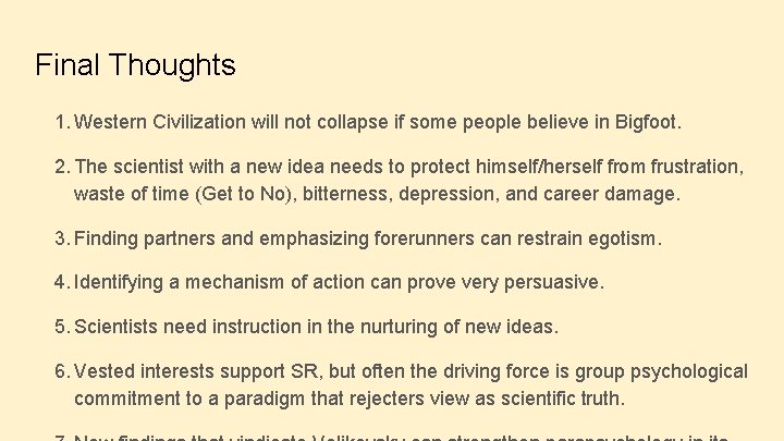 Final Thoughts 1. Western Civilization will not collapse if some people believe in Bigfoot.