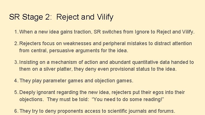 SR Stage 2: Reject and Vilify 1. When a new idea gains traction, SR