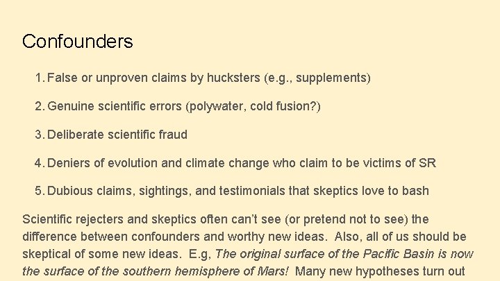 Confounders 1. False or unproven claims by hucksters (e. g. , supplements) 2. Genuine