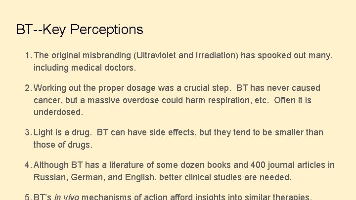 BT--Key Perceptions 1. The original misbranding (Ultraviolet and Irradiation) has spooked out many, including