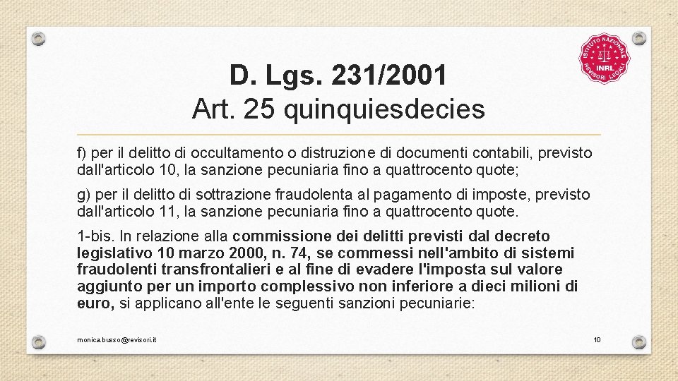D. Lgs. 231/2001 Art. 25 quinquiesdecies f) per il delitto di occultamento o distruzione