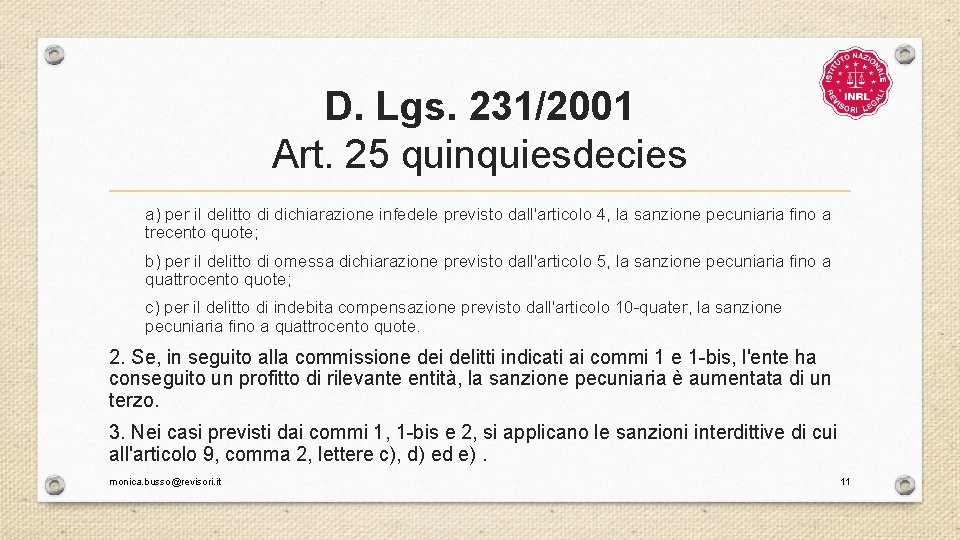 D. Lgs. 231/2001 Art. 25 quinquiesdecies a) per il delitto di dichiarazione infedele previsto