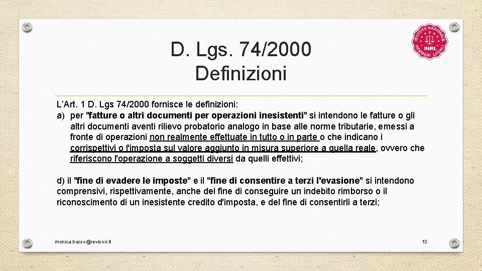 D. Lgs. 74/2000 Definizioni L’Art. 1 D. Lgs 74/2000 fornisce le definizioni: a) per