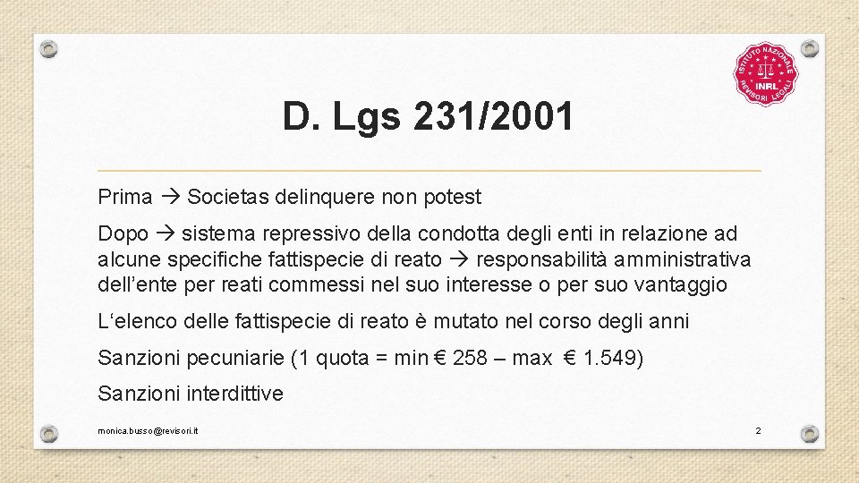 D. Lgs 231/2001 Prima Societas delinquere non potest Dopo sistema repressivo della condotta degli