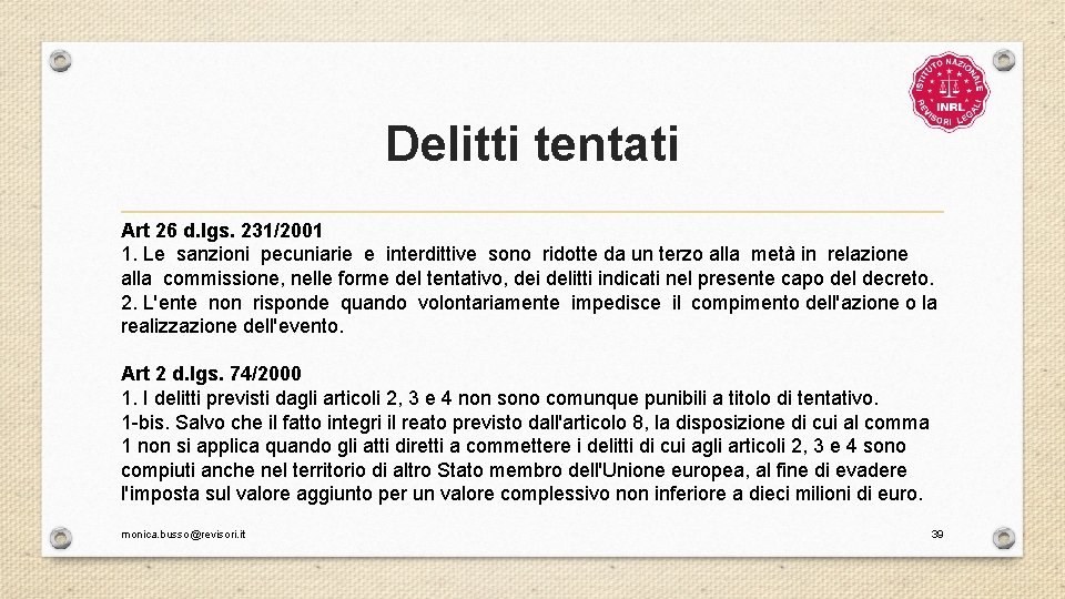 Delitti tentati Art 26 d. lgs. 231/2001 1. Le sanzioni pecuniarie e interdittive sono