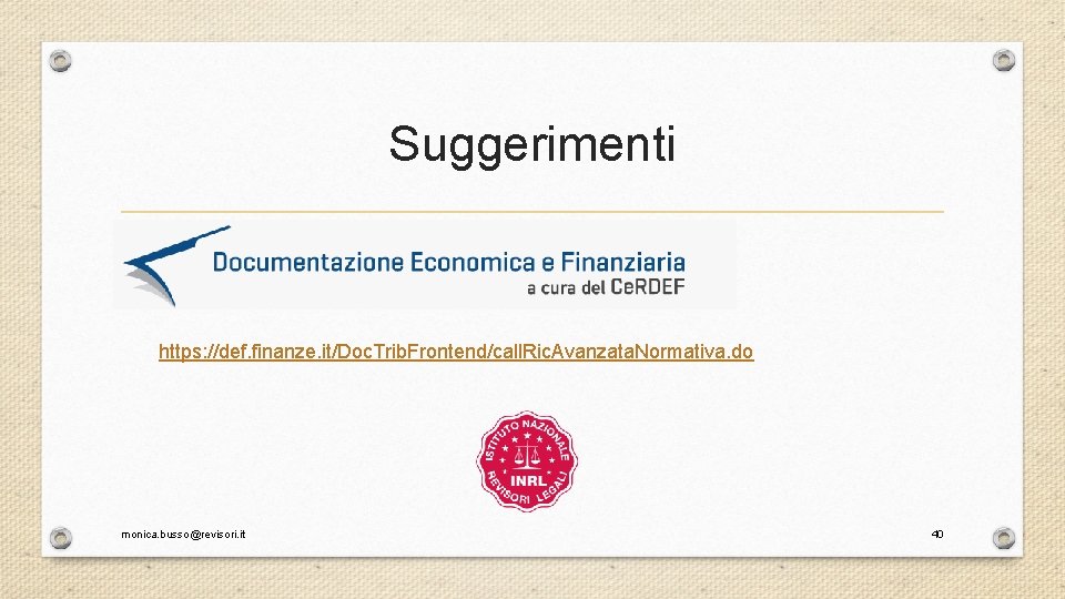 Suggerimenti https: //def. finanze. it/Doc. Trib. Frontend/call. Ric. Avanzata. Normativa. do monica. busso@revisori. it