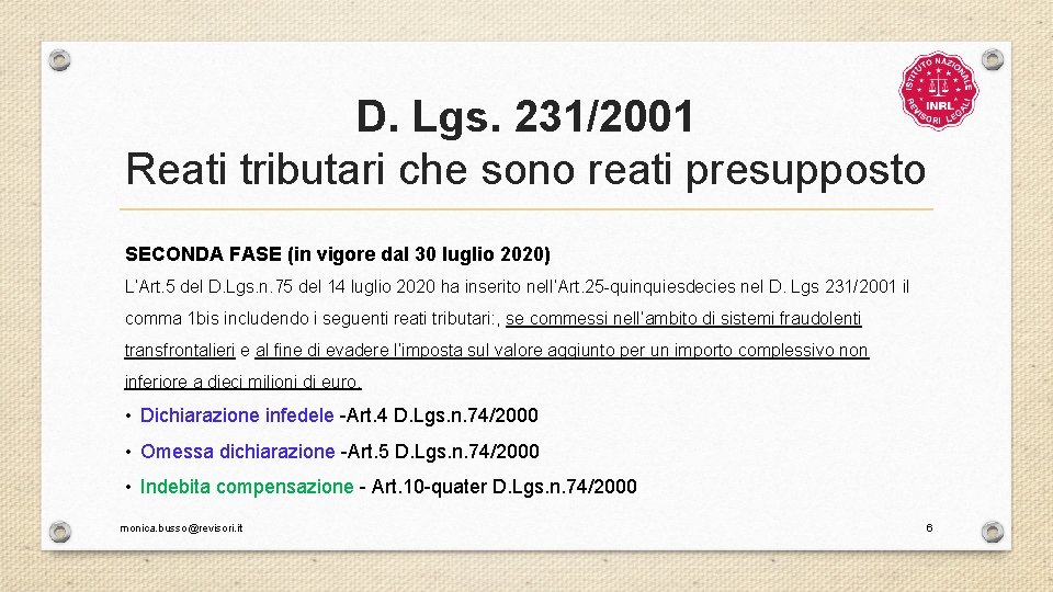 D. Lgs. 231/2001 Reati tributari che sono reati presupposto SECONDA FASE (in vigore dal