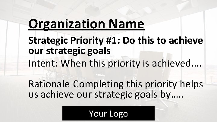 Organization Name Strategic Priority #1: Do this to achieve our strategic goals Intent: When