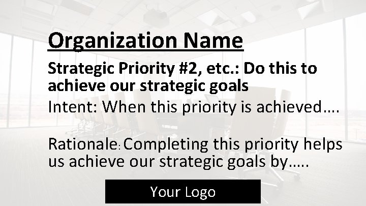 Organization Name Strategic Priority #2, etc. : Do this to achieve our strategic goals
