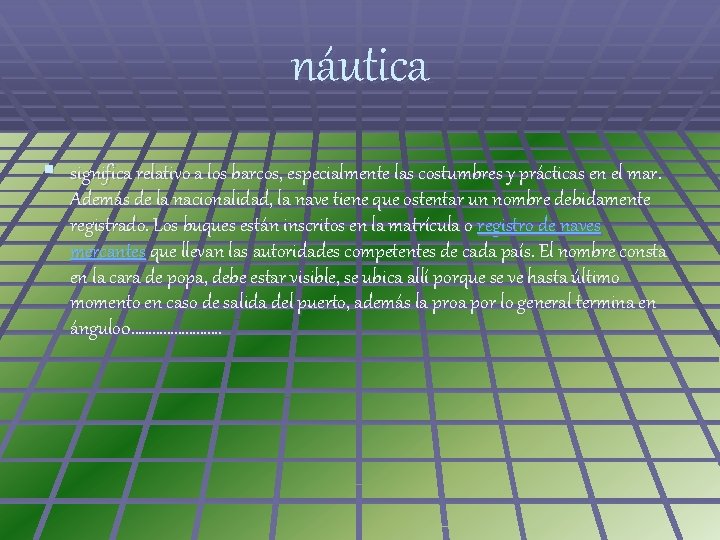 náutica § significa relativo a los barcos, especialmente las costumbres y prácticas en el