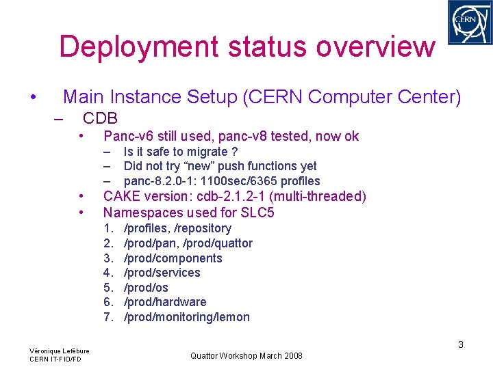 Deployment status overview • Main Instance Setup (CERN Computer Center) – CDB • Panc-v