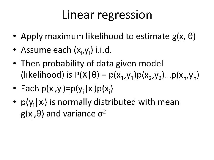 Linear regression • Apply maximum likelihood to estimate g(x, θ) • Assume each (xi,