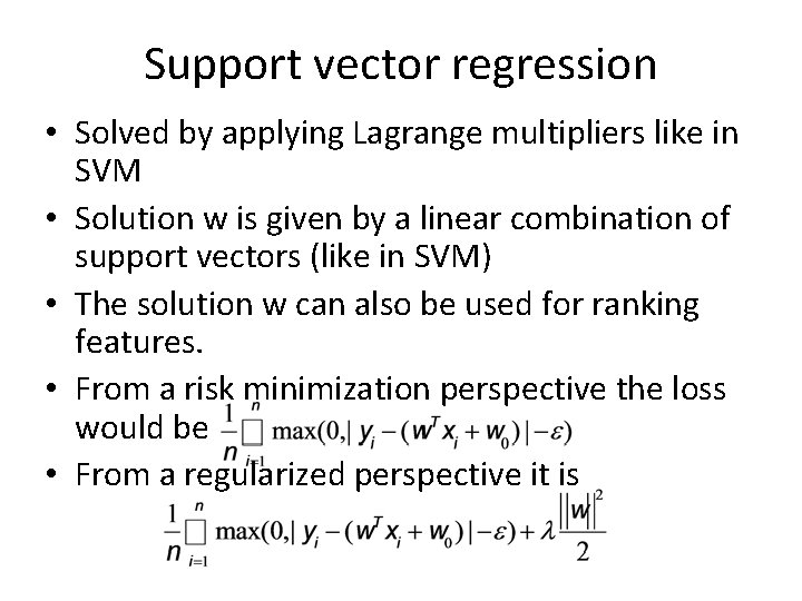 Support vector regression • Solved by applying Lagrange multipliers like in SVM • Solution